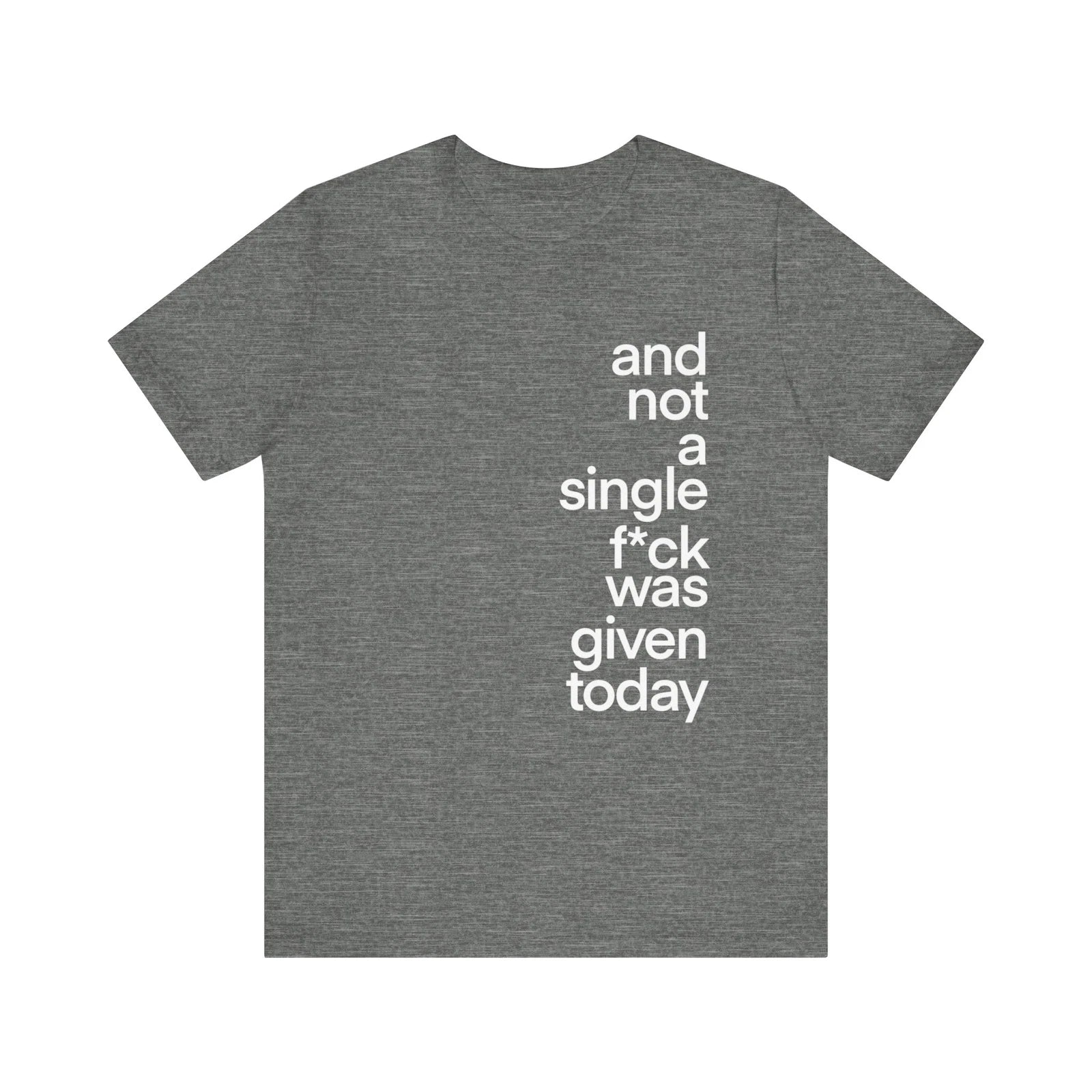 And not a single F was given today funny Unisex Jersey Short Sleeve Tee