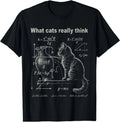 Funny Cat Physics Humor Design What Cats Really Think T-Shirt
