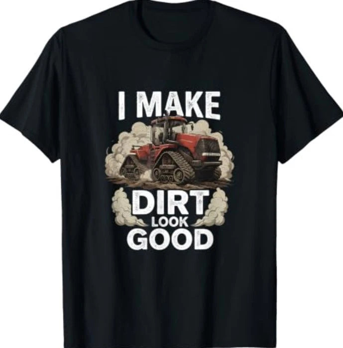 Funny Tractor Driver Farming Dirt Country Life Humor Saying T-Shirt
