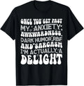 Once You Get Past My Anxiety Awkwardness Dark Humor RBF Gift T-Shirt Image 1 of 4