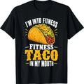 Im Into Fitness Fitness Taco in My Mouth Gym Food T-Shirt