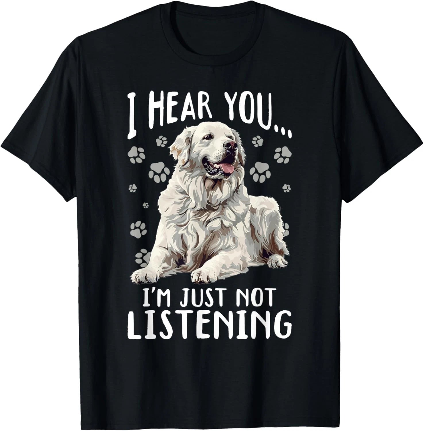 Great Pyrenees Dog Breed I hear you… I´m just not Listening Gift Unisex T-Shirt