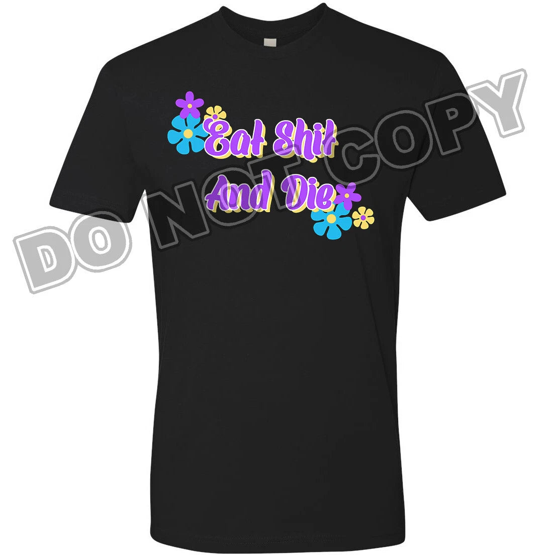 Men's T-shirt Novelty Groovy Retro Design 70's Eat Sh*t And Die Floral Flowers Image 1 of 2