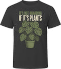 It's Not Hoarding If It's Plants Funny T-Shirt