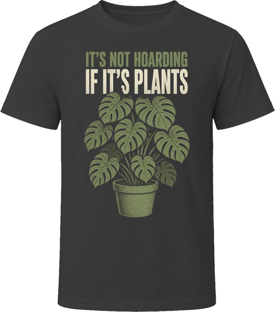 It's Not Hoarding If It's Plants Funny T-Shirt
