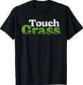 Touch Grass Outside Meme Joke Funny Touch Grass T-Shirt Image 1 of 2