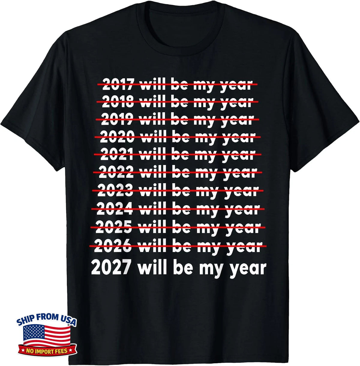 2027 Will Be My Year Funny Quote T-Shirt Image 1 of 4