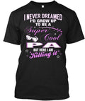 Super Cool Pa I Never Dreamed Id Grow Up To T-Shirt Made in USA Size S to 5XL