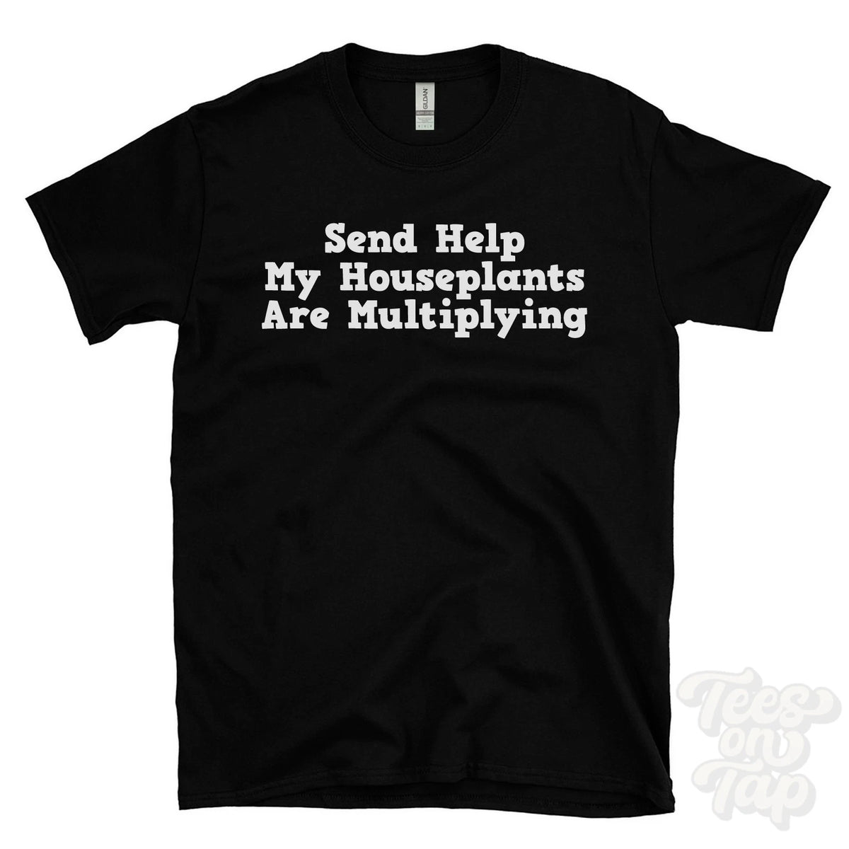 SEND HELP MY HOUSEPLANTS ARE MULTIPLYING T-SHIRT plant lady | urban jungle Image 1 of 2