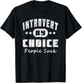 Funny Introvert By Choice People Suck Distressed Novelty T-Shirt