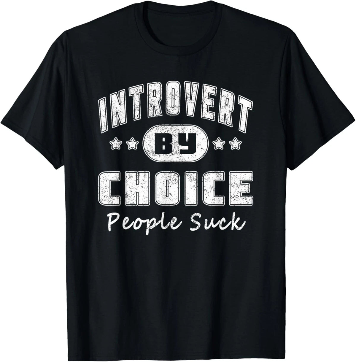 Funny Introvert By Choice People Suck Distressed Novelty T-Shirt
