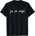 You Are Enough Inspirational Quote Saying Motivational T-Shirt