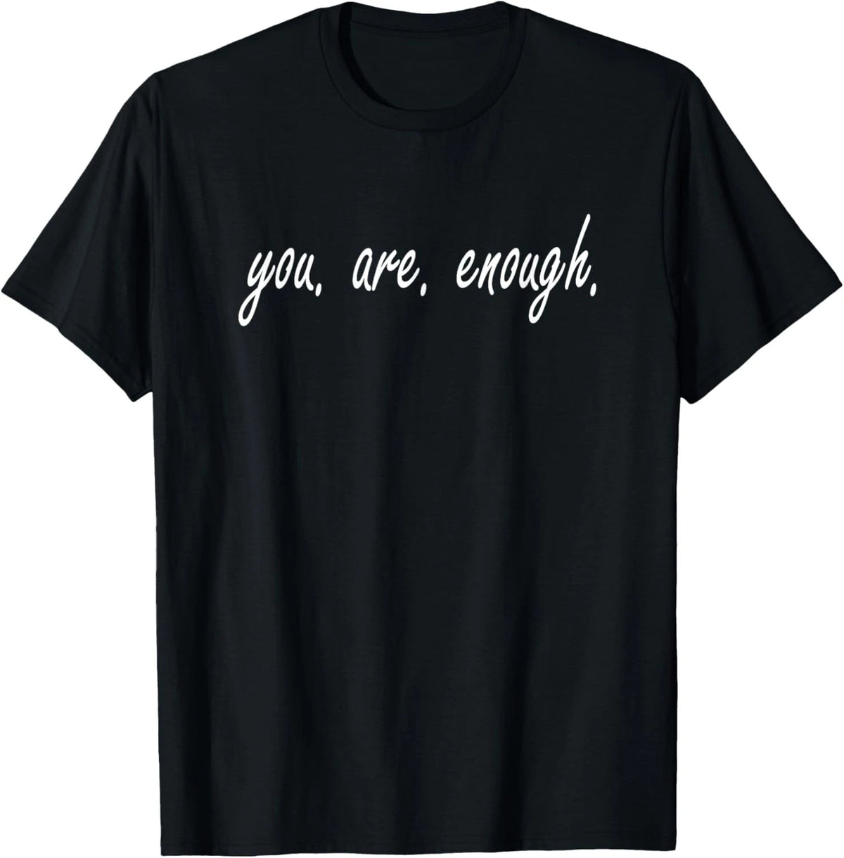 You Are Enough Inspirational Quote Saying Motivational T-Shirt