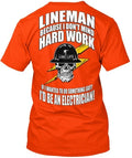 Lineman Hard Work Left Chest Because I Dont Mind T-Shirt Made in USA S to 5XL