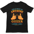 This is What an Awesome Geezer Looks Like T Shirt - Gift for Men, Women, kids