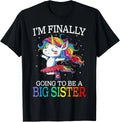 Older Sister I Am Finally Going to Be A Big Sister Unicorn Gift Unisex T-Shirt