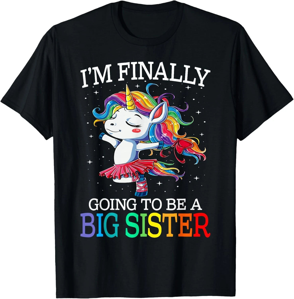Older Sister I Am Finally Going to Be A Big Sister Unicorn Gift Unisex T-Shirt