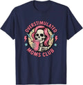 Overstimulated Moms Club Neurodivergent Mom Mental Health Unisex T-Shirt