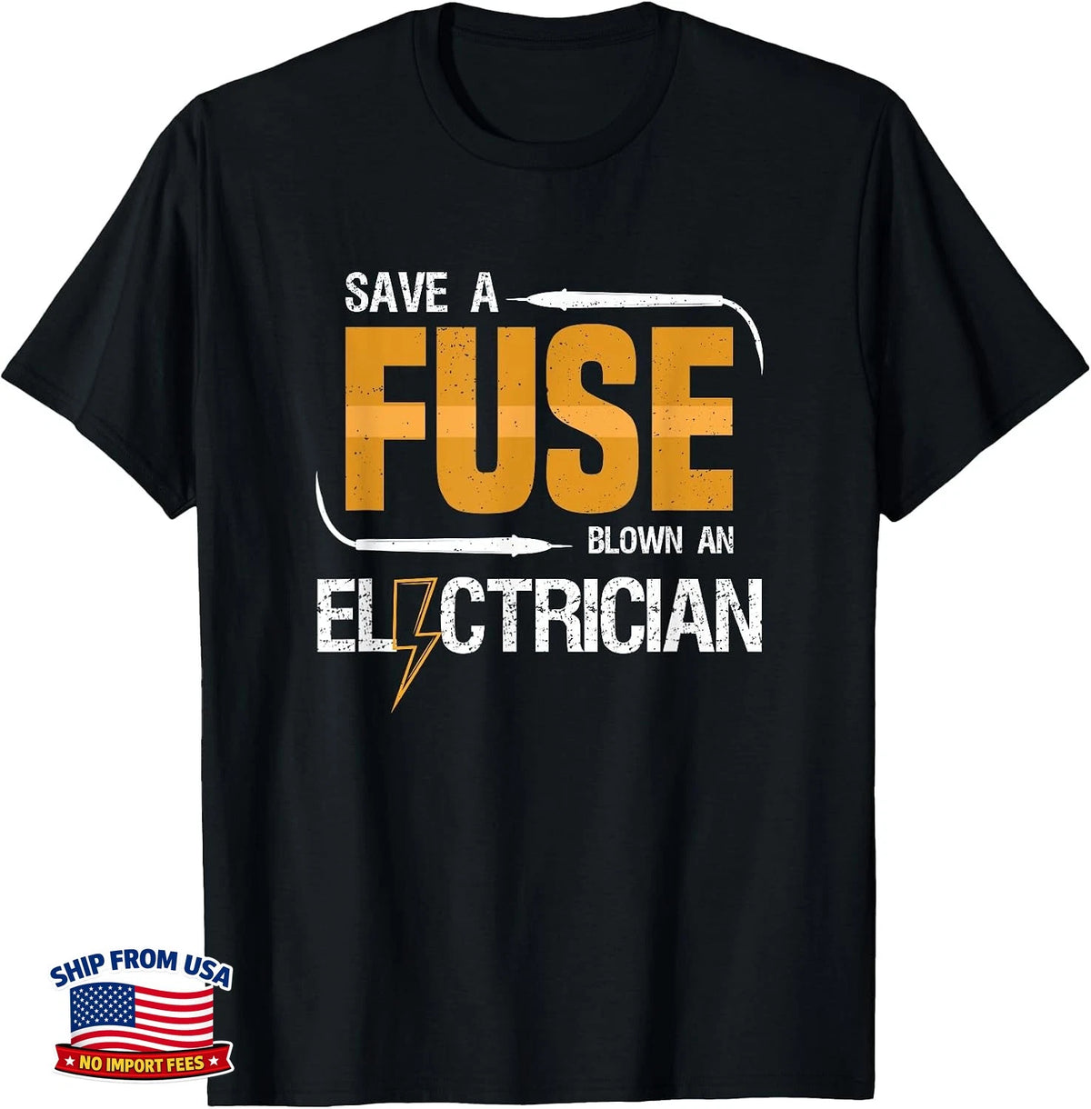 Funny Electrical Worker T-Shirt Save a Fuse, Blow an Electrician