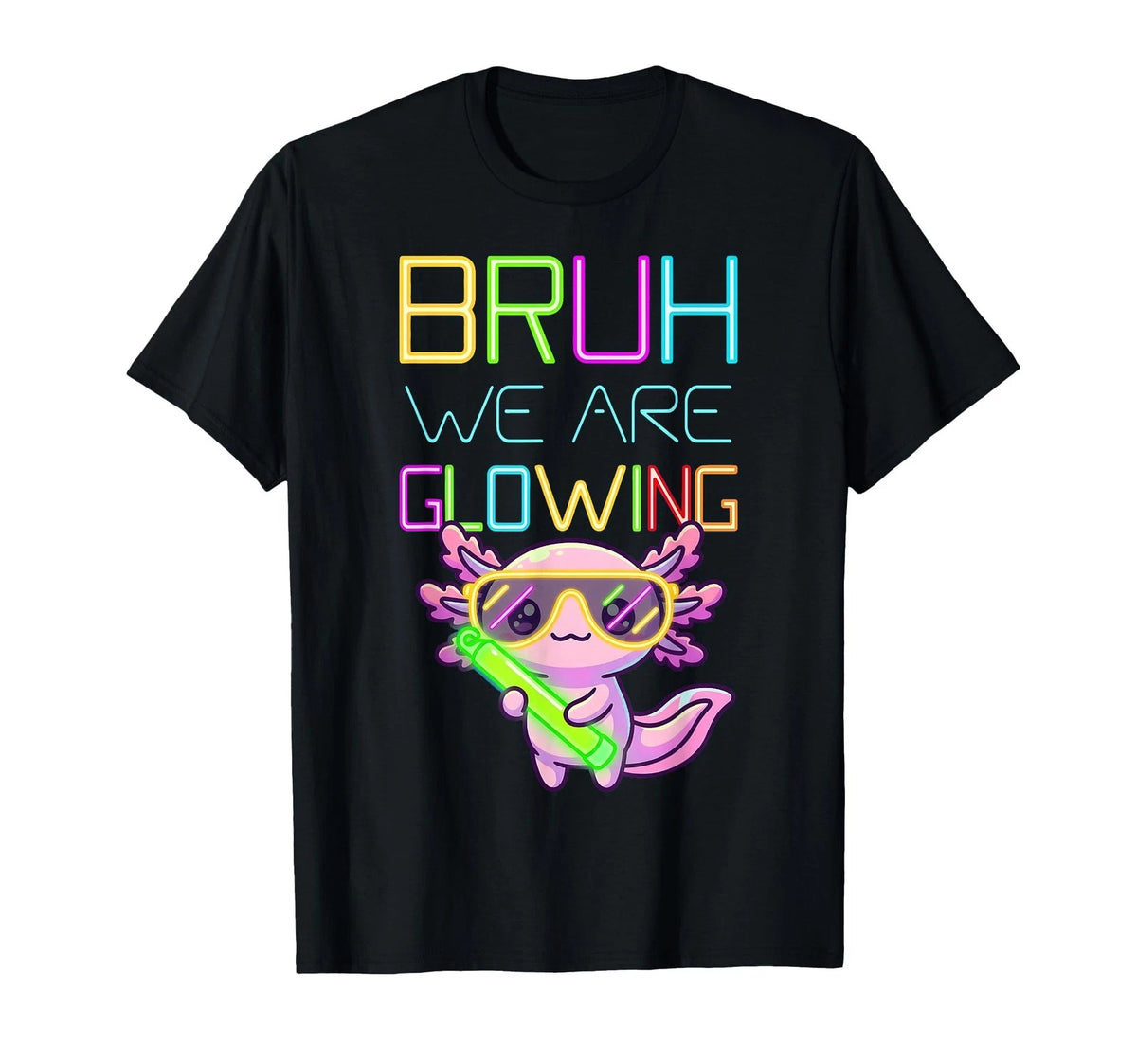 Bruh We are Glowing Axolotl in My Glowing Era Axolotl T-Shirt