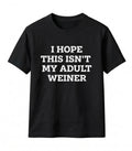 I Hope This Isn't My Adult Weiner Funny Dachshund Dog Humor T-Shirt Image 1 of 4