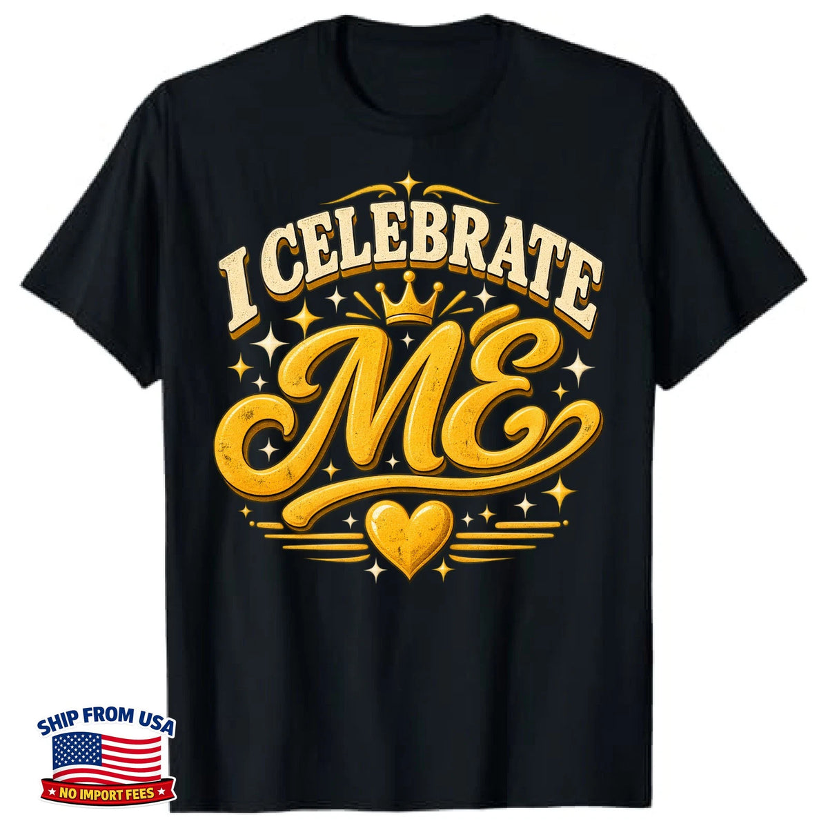 Funny Saying Tee I Celebrate Me Funny Self Love Confidence Birthday Gift T Shirt