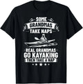 Some Grandmas Take Naps Kayak Lover Kayak Boating Kayaking Gift Unisex T-Shirt