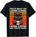 That's What I Do I Listen To Music I Drink Coffee Funny Cat Gift Unisex T-Shirt