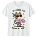 Stressed But Doing My Best Womens T-Shirt Self Care Birthday Gift For Her