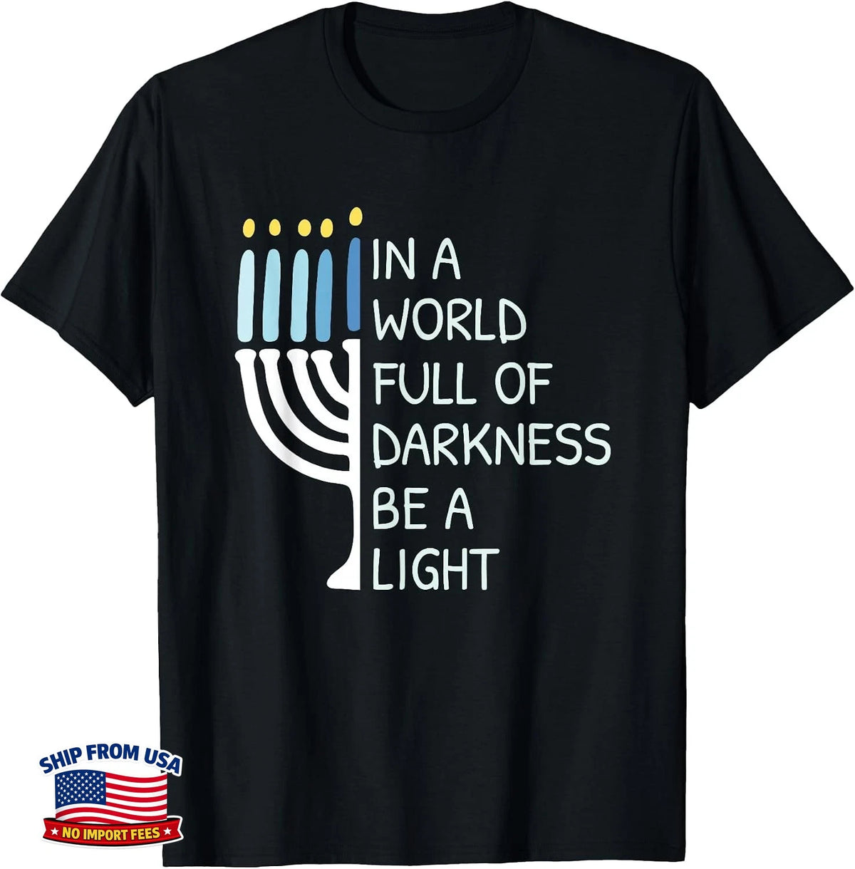 Happy Hanukkah Be A Light T-Shirt