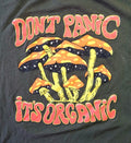 Don't Panic It's Organic Mushroom T-shirt - psychedelic Magic 420