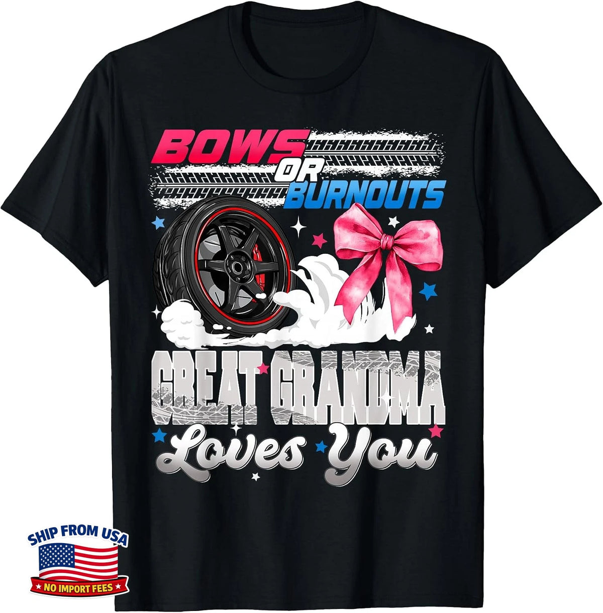 Burnouts Or Bows Great Grandma Loves You Gender Reveal Party T-Shirt Grandmother