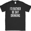 I'd Rather Be Day Drinking T-Shirt Funny Get Drunk Beer Whiskey Wine Tee