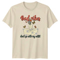 Bad vibes dont go with my Womens T-Shirt Floral Aesthetic Lifestyle Birthday