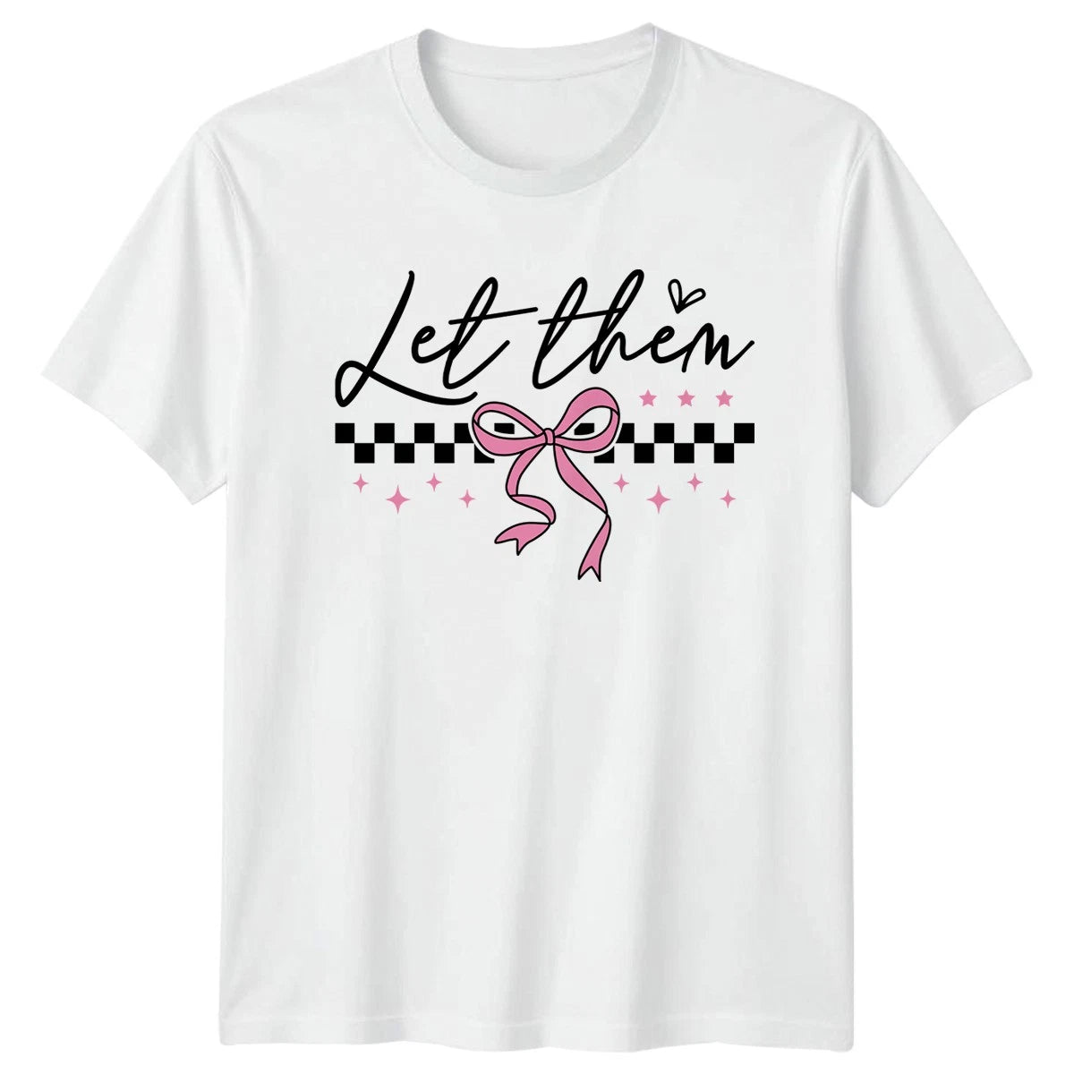 Let Them Womens T-Shirt Coquette Aesthetic Fashion Birthday Gift For Her