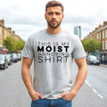 THIS IS MY MOIST | COOL MEN'S T-Shirt 100% Cotton | FUN LETTER | JOKE Top Tee