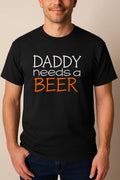 Daddy Needs A Beer Shirt Funny Dad Gift Mens Tee Fathers Day Christmas TShirt
