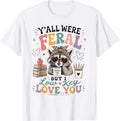 Y all were Feral But I Low Key Love You Raccoon Iced Coffee T-Shirt