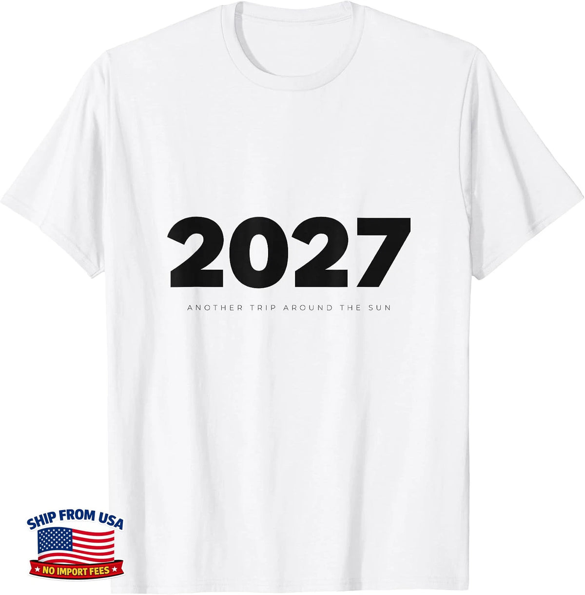 2027 Another Trip Around The Sun New Year Tee T-Shirt