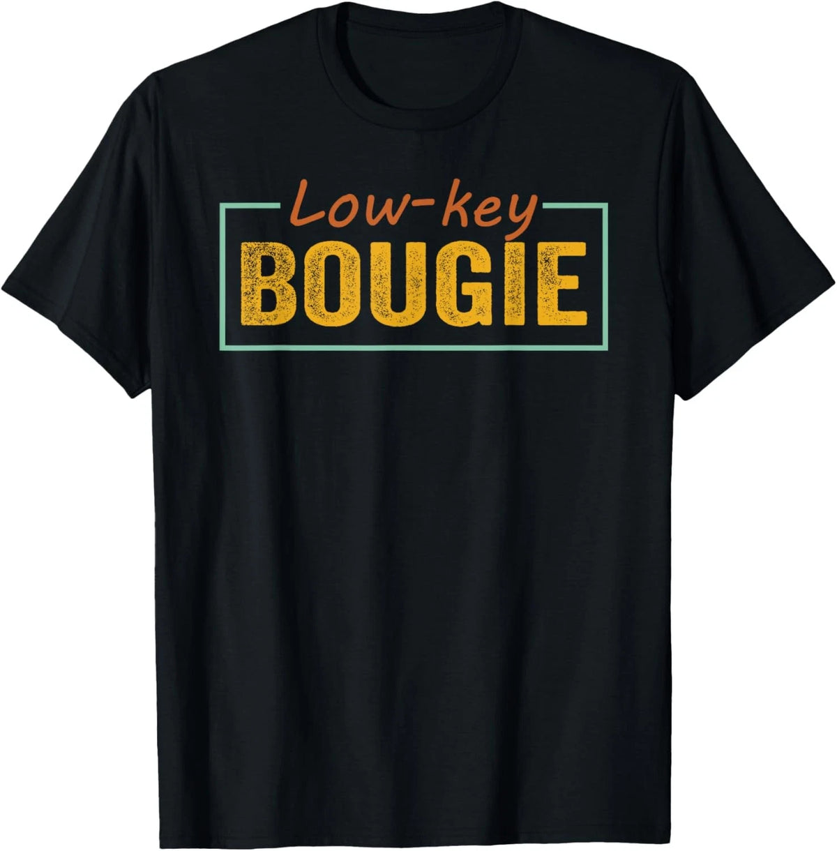 Low-Key Bougie Funny Quotes And Sarcastic Sayings T-Shirt