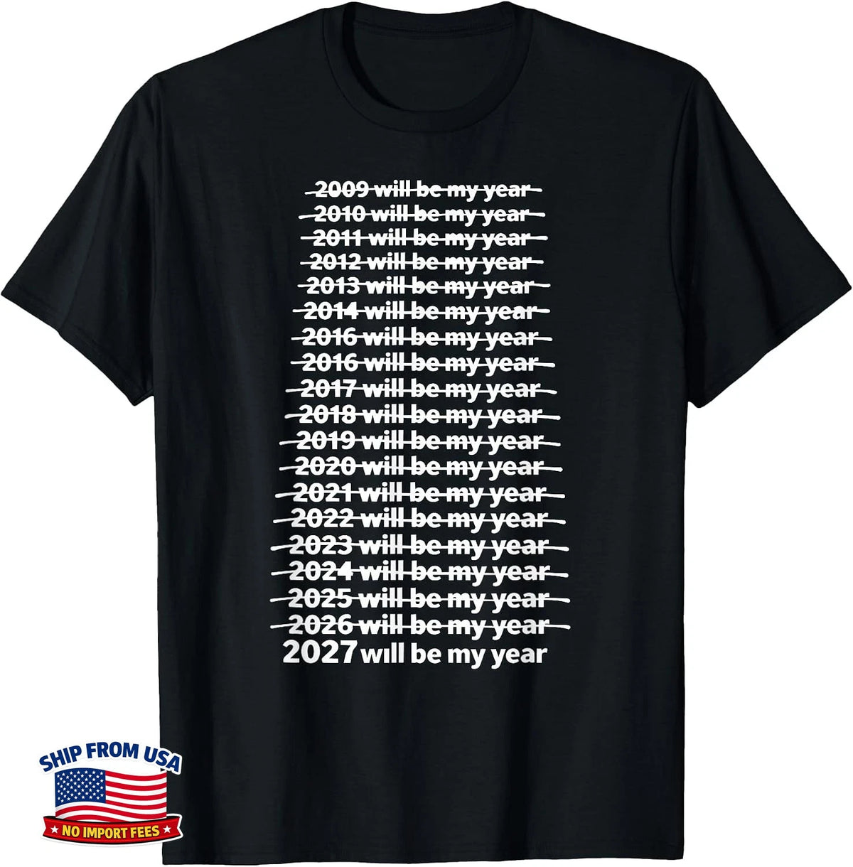 Self Delusion Ironic Quote New Year, 2027 Will be the Year T-Shirt