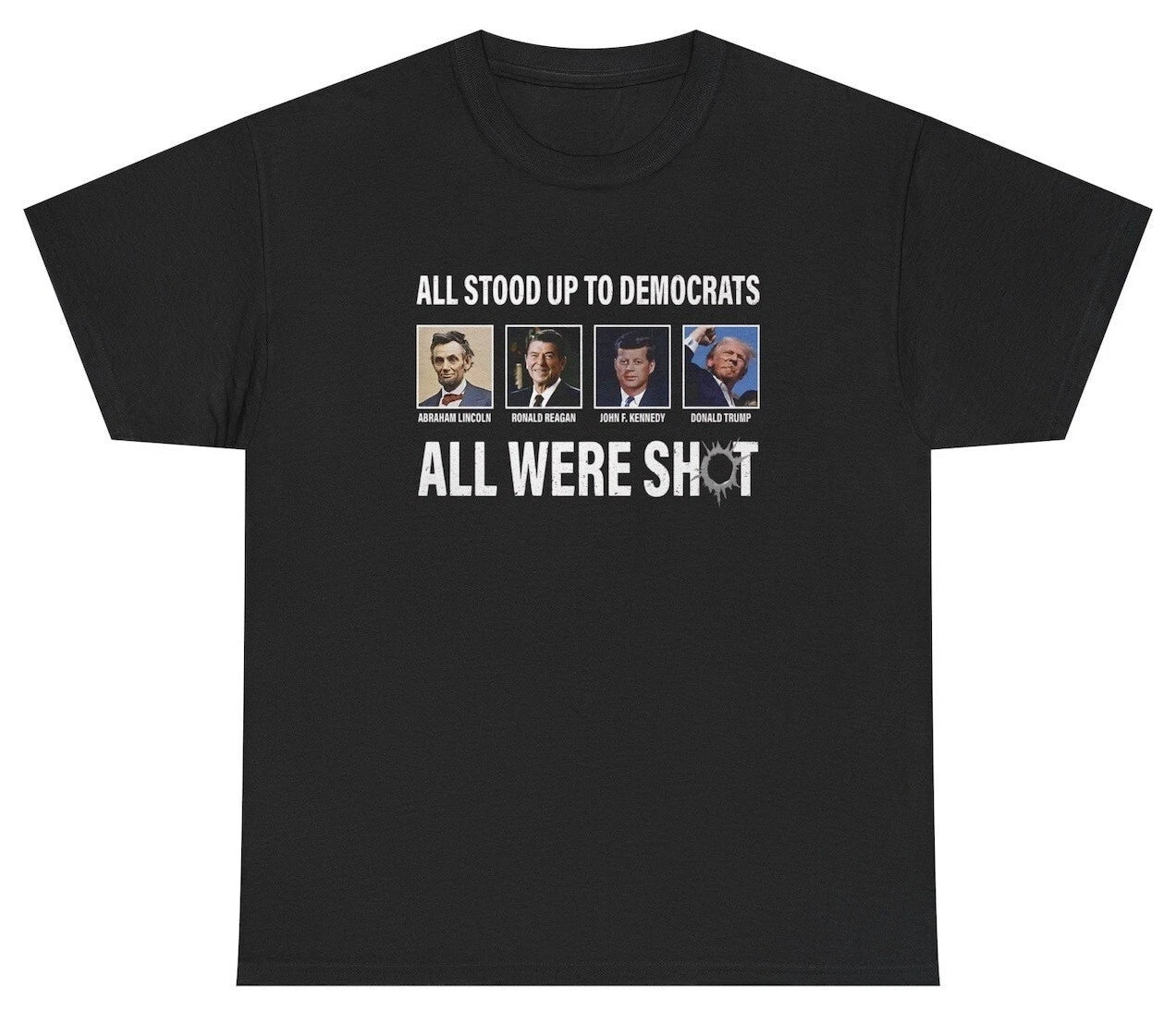 All Stood Up To Democrats All Were Shot T Shirt Presidents Political Humor Tee
