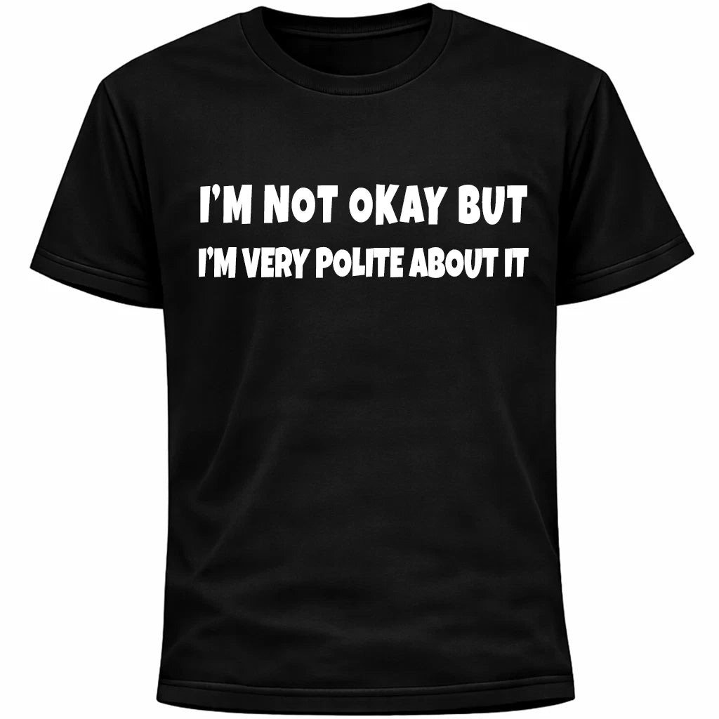 I’m Not Okay But I’m Very Polite About It Shirt | Funny Social Anxiety Humor