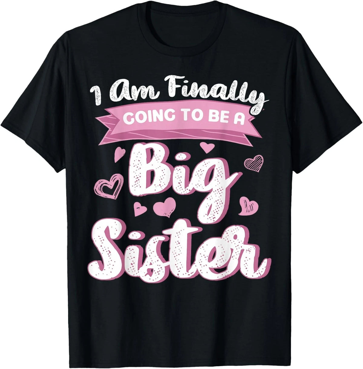 Cute Big Sister to Be I_m Finally Going to Be A Big Sister Gift Unisex T-Shirt Image 1 of 3