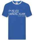 I'm Never Drinking Again - Mens Ringer - Funny Pub Wine Beer Gin Love