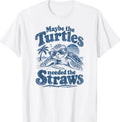 Maybe The Turtles Needed The Straws, Funny Vintage Turtle T-Shirt