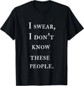 Family Reunion "Not Sure Who They Are" Fun T-Shirt