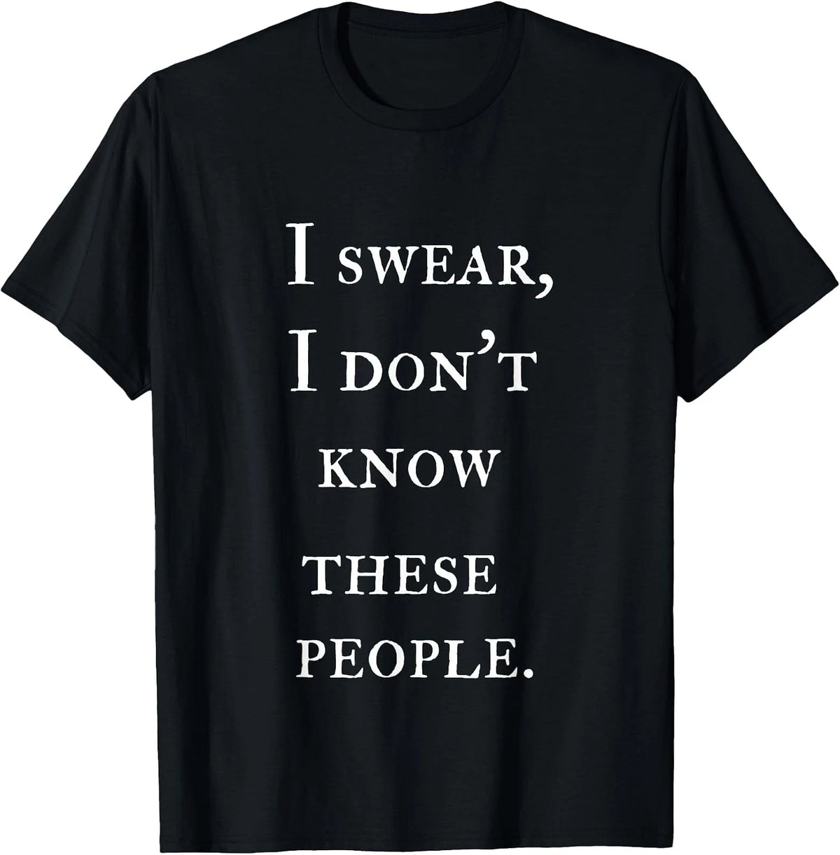 Family Reunion "Not Sure Who They Are" Fun T-Shirt