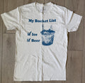 MY BUCKET LIST: Beer Bucket Men's Shirt Humor Funny (Medium, White/Cream)