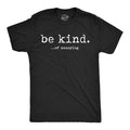 Mens Funny T Shirts Be Kind Of Annoying Sarcastic Graphic Novelty Tee for Men Image 1 of 4
